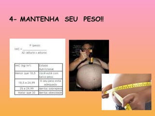 4- MANTENHA  SEU  PESO!! 