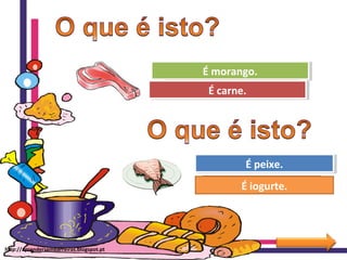 Ohhhhh! Tenta outra vez!
Muito bem!
É morango.É morango.
É carne.É carne.
Ohhhhh! Tenta outra vez!
Muito bem!
É iogurte.
É peixe.É peixe.
http://aprendersembarreiras.blogspot.pt
 
