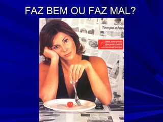 FAZ BEM OU FAZ MAL?
 