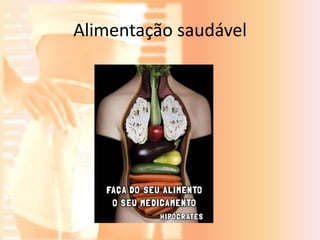 Alimentação saudável
 