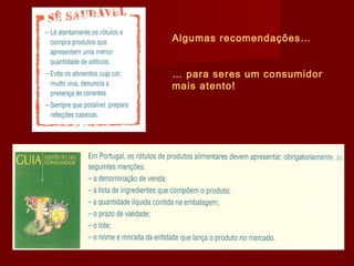 Algumas recomendações…
… para seres um consumidor
mais atento!

 