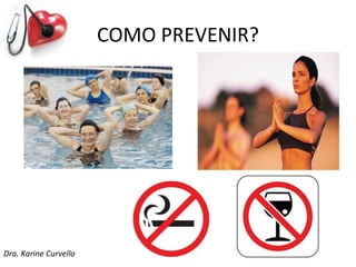 COMO PREVENIR?




Dra. Karine Curvello
 