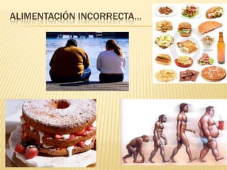 ALIMENTACIÓN INCORRECTA…
 