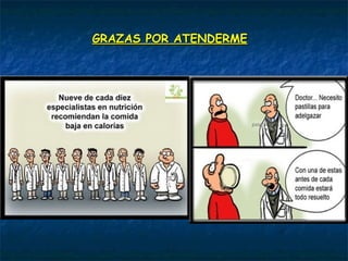 GRAZAS POR ATENDERMEGRAZAS POR ATENDERME
 