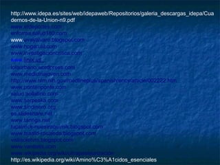 http://www.idepa.es/sites/web/idepaweb/Repositorios/galeria_descargas_idepa/Cua
dernos-de-la-Union-n9.pdf
www.efdeportes.com
enforma.salud180.com  
www.evayalvaro.blogspot.com 
www.hogarutil.com
www.investigacioncritica.com
www.linix.us  
lolaurbano.wordpress.com  
www.medicinajoven.com
http://www.nlm.nih.gov/medlineplus/spanish/ency/article/002222.htm
www.pontenponte.com  
salud.aollatino.com  
www.serpeska.com
www.sindinero.org
es.slideshare.net  
www.taringa.net
tupsirock-nuestraquimik.blogspot.com  
www.tsaafd-rosaleda.blogspot.com
vallisoletvm.blogspot.com
www.vanitatis.com  
www.wikipedia.org/wiki/ultrapasteurización
http://es.wikipedia.org/wiki/Amino%C3%A1cidos_esenciales
 