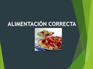ALIMENTACIÓN CORRECTA
 