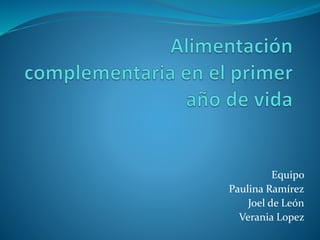 Equipo
Paulina Ramírez
Joel de León
Verania Lopez
 