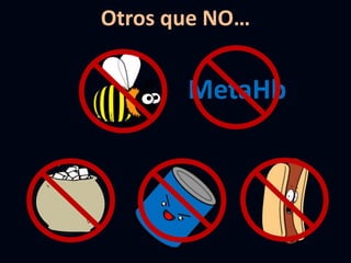 Otros que NO…
MetaHb
 