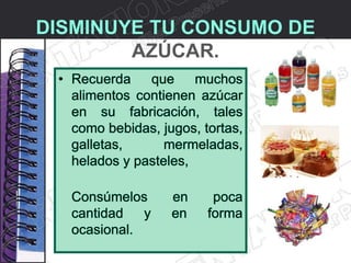 DISMINUYE TU CONSUMO DE
        AZÚCAR.
 