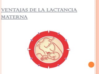 VENTAJAS DE LA LACTANCIA MATERNA