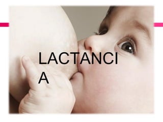 LACTANCI
A
 
