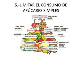 5.-LIMITAR EL CONSUMO DE
AZÚCARES SIMPLES
 