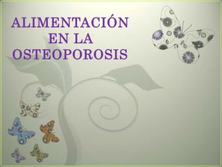 ALIMENTACIÓN EN LA OSTEOPOROSIS 