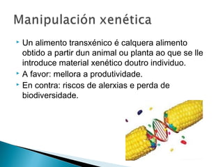  Aditivos: impide o desenvolvemento de
microorganismos engadindo sal, vinagre, aditivos
químicos, sustancias volátiles.
◦ Vantaxes: sinxelo e económico.
◦ Inconvenientes: elimina propiedades orixinais e destrúe
nutrientes
 
