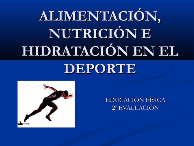 Alimentación, nutrición e hidratación en el deporte | PPT
