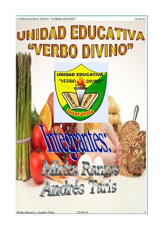 UNIDAD EDUCATIVA “VERBO DIVINO”              14:58:41




Mirka Ramos y Andrés Taris        25/05/11         1
 