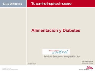 Alimentación y Diabetes Servicio Educativo Integral Eli Lilly MK-2009-03-249 Lcda. Diana Achurra Nutricionista-Dietista 