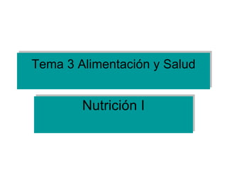 Tema 3 Alimentación y Salud Nutrición I 