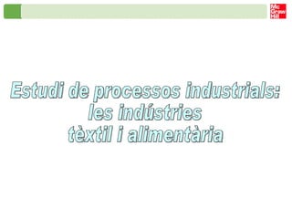 Estudi de processos industrials: les indústries tèxtil i alimentària 