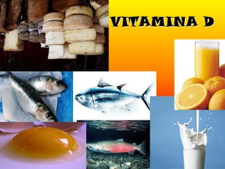 VITAMINA D
 