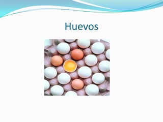 Huevos
 