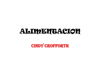 ALIMENTACION
CINDY CROFFORTH

 
