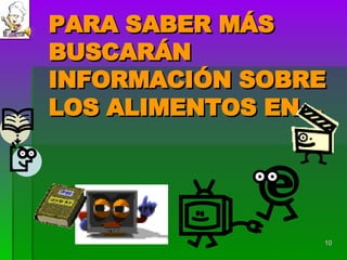 PARA SABER MÁS BUSCARÁN INFORMACIÓN SOBRE LOS ALIMENTOS EN… 
