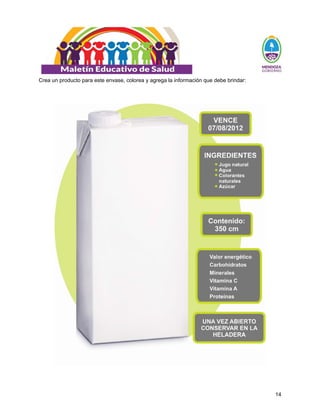 14
Crea un producto para este envase, colorea y agrega la información que debe brindar:
 