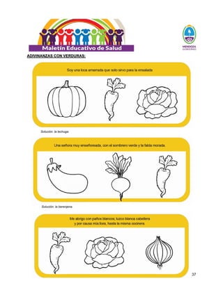37
A
AD
DI
IV
VI
IN
NA
AN
NZ
ZA
AS
S C
CO
ON
N V
VE
ER
RD
DU
UR
RA
AS
S:
:
Solución: la lechuga.
Solución: la berenjena.
 