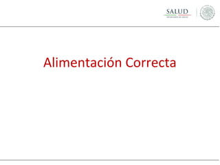 Alimentación Correcta 
 