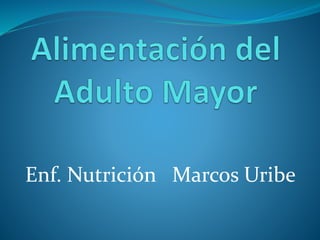 Enf. Nutrición Marcos Uribe
 