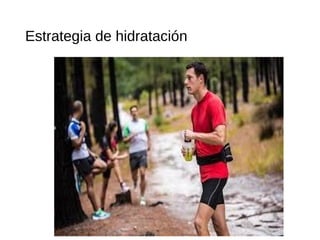 Estrategia de hidratación
 