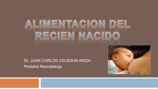 Dr. JUAN CARLOS CELEDON ARIZA
Pediatra Neonatalogo
 
