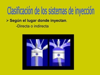  Según el lugar donde inyectan.
-Directa o indirecta
 