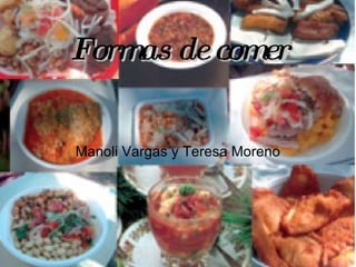 Formas de comer Manoli Vargas y Teresa Moreno 