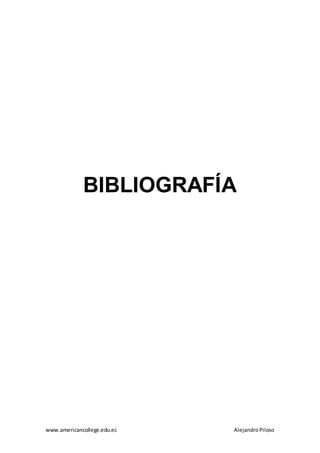 www.americancollege.edu.ec AlejandroPiloso
BIBLIOGRAFÍA
 