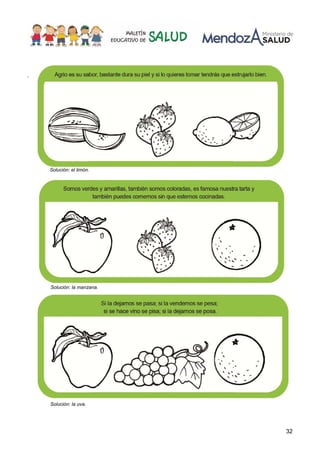 32
.
Solución: el limón.
Solución: la manzana.
Solución: la uva.
 