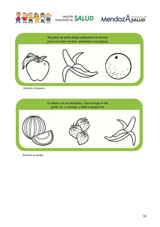 33
Solución: la banana.
Solución: la sandía.
 