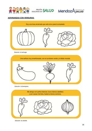 34
A
AD
DI
IV
VI
IN
NA
AN
NZ
ZA
AS
S C
CO
ON
N V
VE
ER
RD
DU
UR
RA
AS
S:
:
Solución: la lechuga.
Solución: la berenjena.
Solución: la cebolla.
 