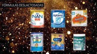 FÓRMULAS DESLACTOSADAS
 