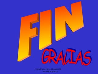 CARMEN GLORIA FRANCO M.
      NUTRICIONISTA
 