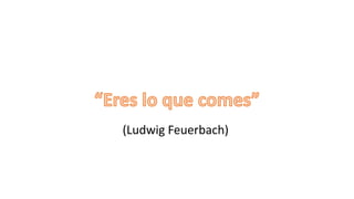 (Ludwig Feuerbach)
 