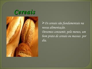 Os cereais são fundamentais na nossa alimentação.  Devemos consumir, pelo menos, um bom prato de cereais ou massas  por dia. Cereais 