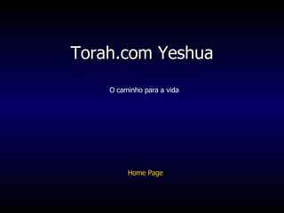 Torah.com Yeshua O caminho para a vida Home Page 