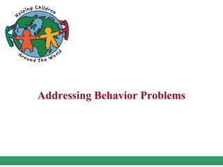 Addressing Behavior Problems
 