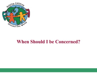 When Should I be Concerned?
 