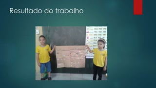 Resultado do trabalho
 