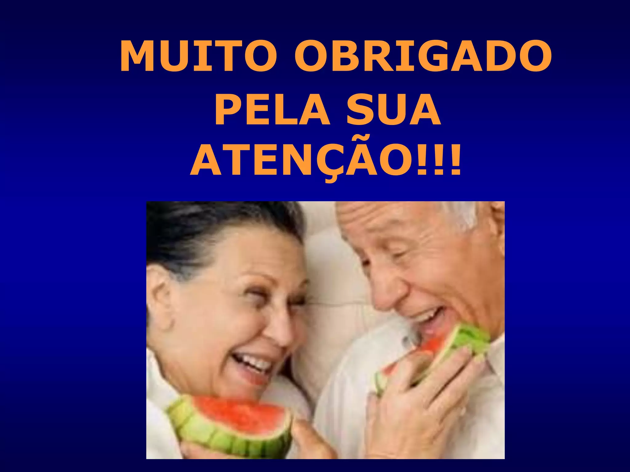 MUITO OBRIGADO
PELA SUA
ATENÇÃO!!!
 