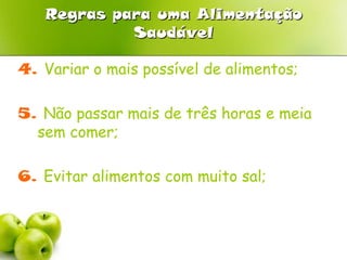 Comer deve ser um prazer, mas não devemos esquecer que comer um bom pequeno almoço, fazer uma alimentação variada e consumir frutas e vegetais são o segredo (já há muito sabido) de uma alimentação saudável. Regras para uma Alimentação Saudável1. Utilizar alimentos de qualidade: limpos e frescos; 2. Tomar sempre o pequeno-almoço; 3. Incluir nas refeições alimentos de todos os sectores da roda dos alimentos, nas proporções por ela sugeridas; 
