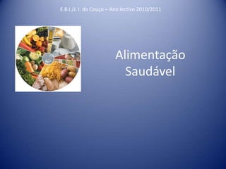 Alimentação Saudável E.B.I./J. I. do Couço – Ano lectivo 2010/2011 